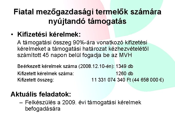 Fiatal mezőgazdasági termelők számára nyújtandó támogatás • Kifizetési kérelmek: A támogatási összeg 90%-ára vonatkozó