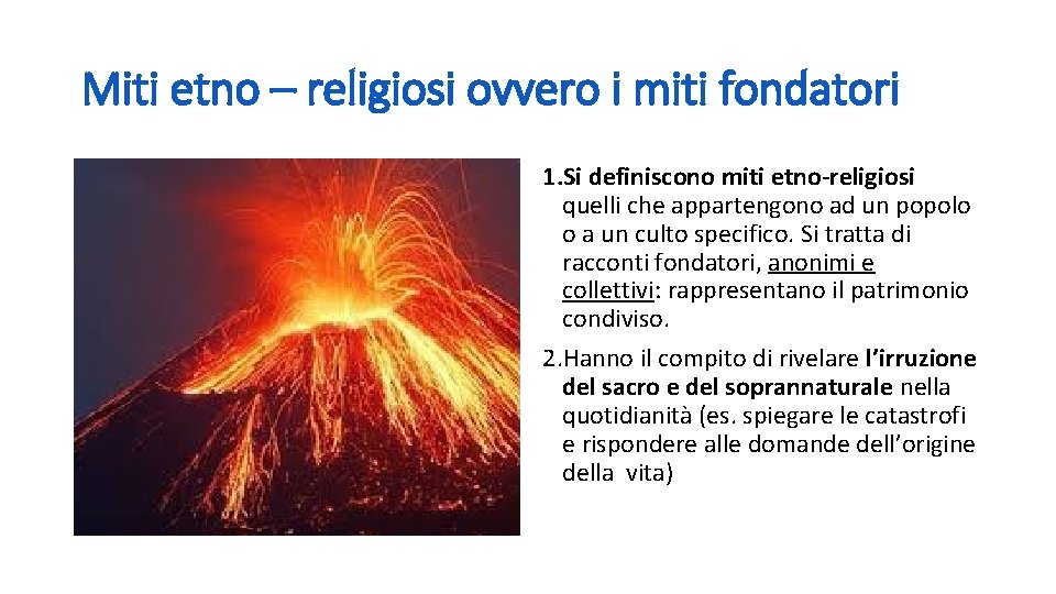 Miti etno – religiosi ovvero i miti fondatori 1. Si definiscono miti etno-religiosi quelli