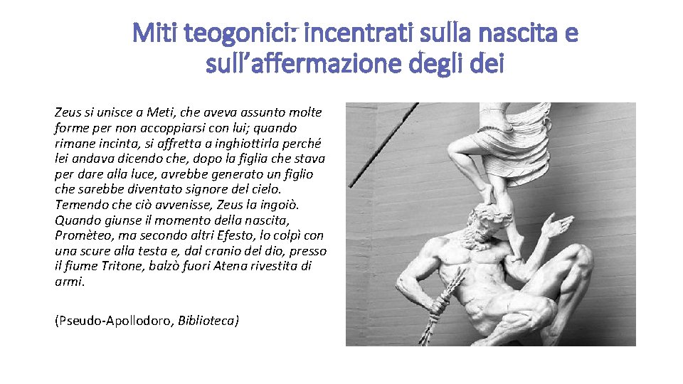 Miti teogonici: incentrati sulla nascita e sull’affermazione degli dei Zeus si unisce a Meti,