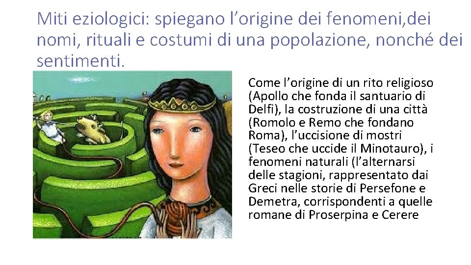 Miti eziologici: spiegano l’origine dei fenomeni, dei nomi, rituali e costumi di una popolazione,