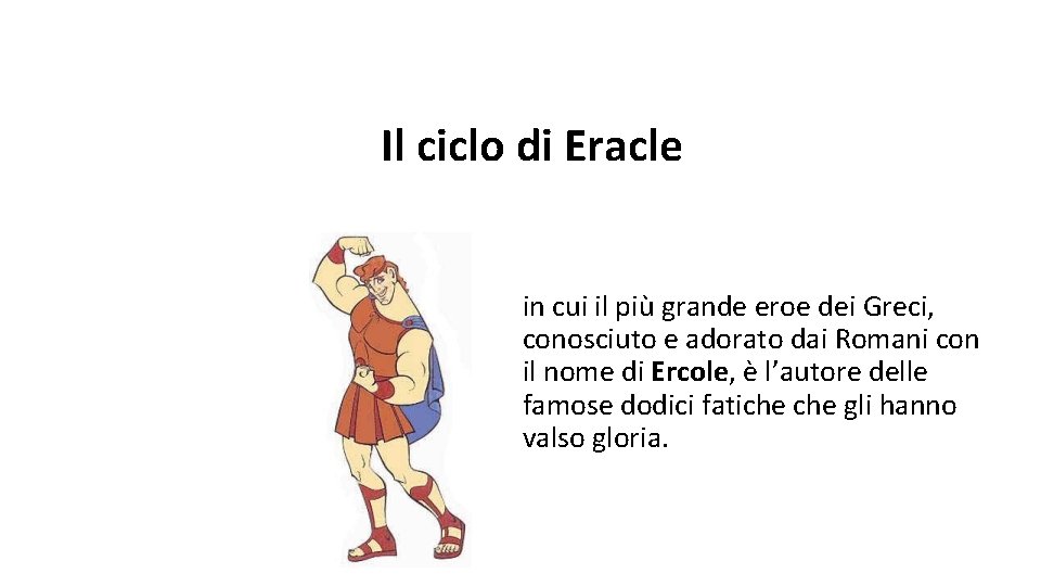 Il ciclo di Eracle in cui il più grande eroe dei Greci, conosciuto e