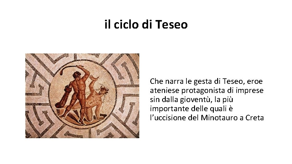 il ciclo di Teseo Che narra le gesta di Teseo, eroe ateniese protagonista di