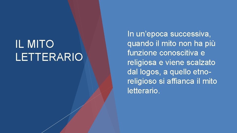 IL MITO LETTERARIO In un’epoca successiva, quando il mito non ha più funzione conoscitiva