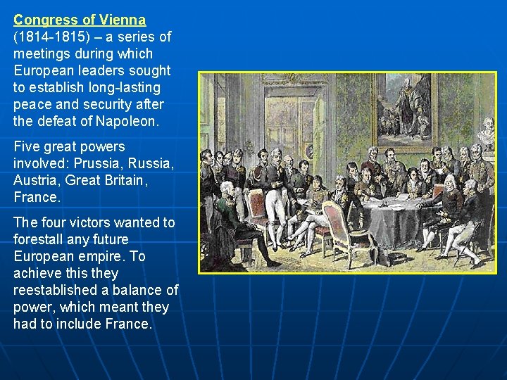 Congress of Vienna (1814 -1815) – a series of meetings during which European leaders