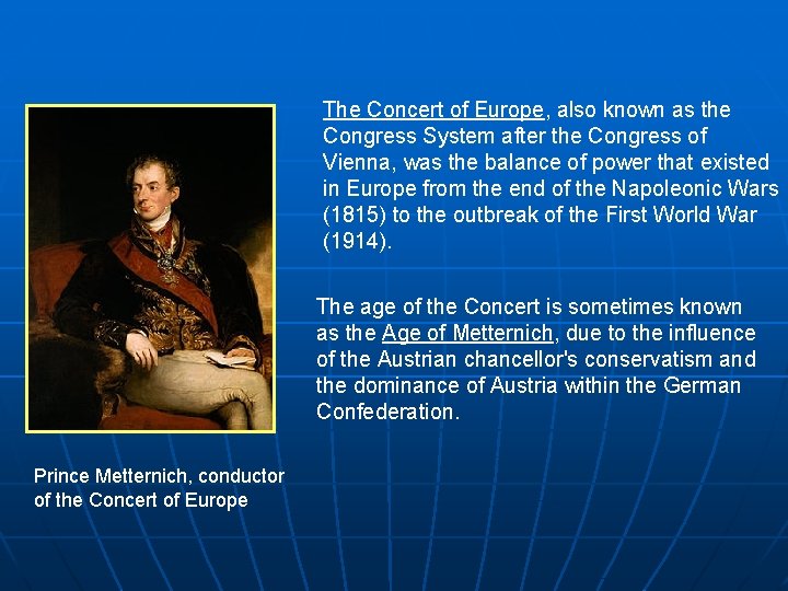 The Concert of Europe, also known as the Congress System after the Congress of