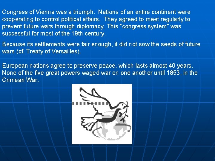 Congress of Vienna was a triumph. Nations of an entire continent were cooperating to