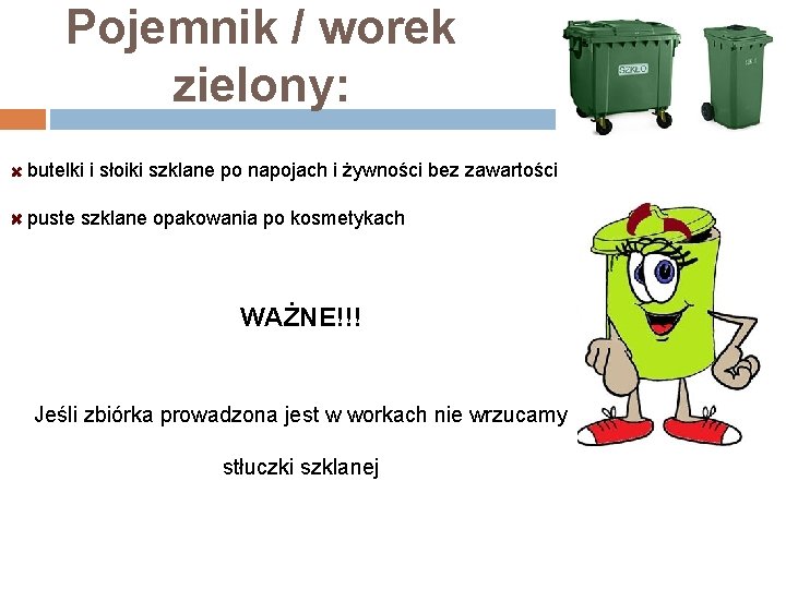 Pojemnik / worek zielony: butelki i słoiki szklane po napojach i żywności bez zawartości