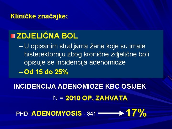 Kliničke značajke: ZDJELIČNA BOL – U opisanim studijama žena koje su imale histerektomiju zbog