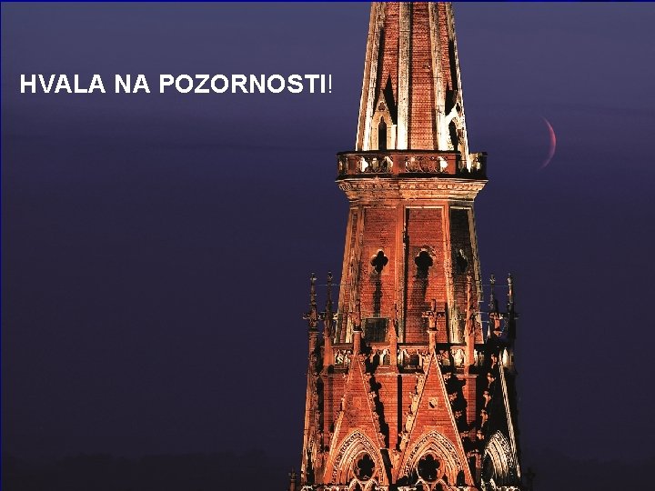 HVALA NA POZORNOSTI! HVALA NA POZORNOSTI ! 