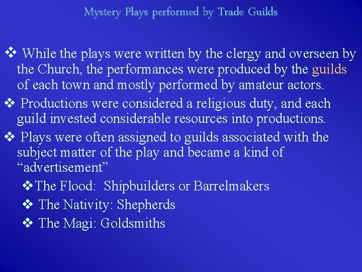 Mystery Plays performed by Trade Guilds v While the plays were written by the