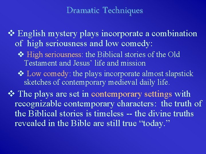 Dramatic Techniques v English mystery plays incorporate a combination of high seriousness and low