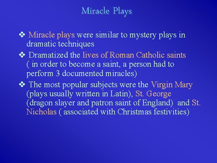 Miracle Plays v Miracle plays were similar to mystery plays in dramatic techniques v