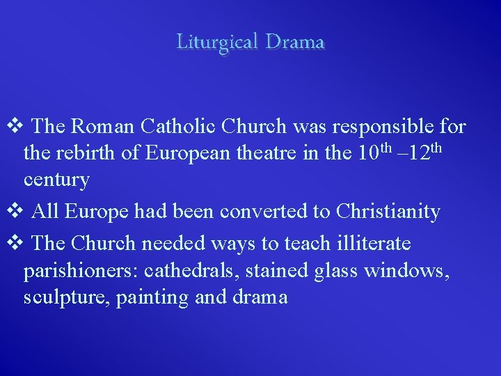 Liturgical Drama v The Roman Catholic Church was responsible for the rebirth of European