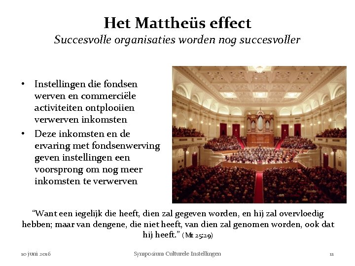 Het Mattheüs effect Succesvolle organisaties worden nog succesvoller • Instellingen die fondsen werven en