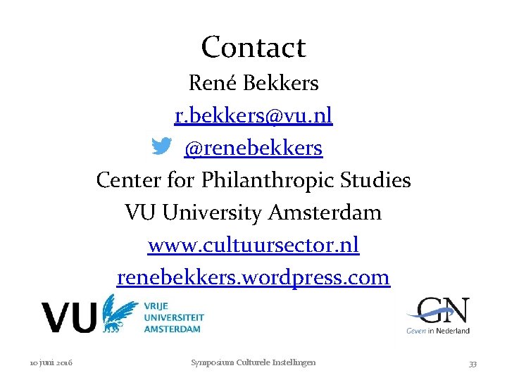 Contact René Bekkers r. bekkers@vu. nl @renebekkers Center for Philanthropic Studies VU University Amsterdam