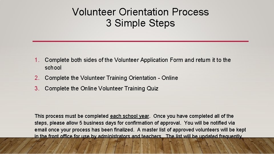 Volunteer Orientation Process 3 Simple Steps 1. Complete both sides of the Volunteer Application
