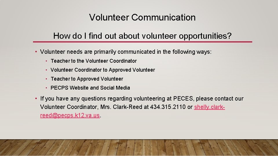 Volunteer Communication How do I find out about volunteer opportunities? • Volunteer needs are
