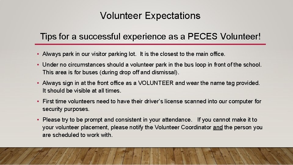 Volunteer Expectations Tips for a successful experience as a PECES Volunteer! • Always park