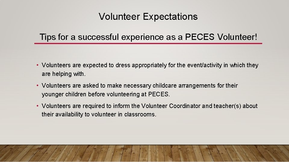 Volunteer Expectations Tips for a successful experience as a PECES Volunteer! • Volunteers are