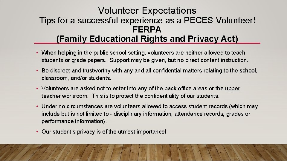 Volunteer Expectations Tips for a successful experience as a PECES Volunteer! FERPA (Family Educational