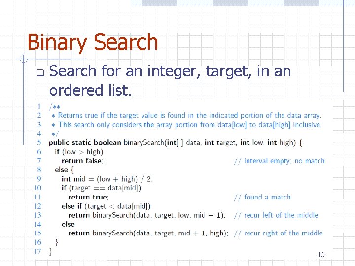 Binary Search q Search for an integer, target, in an ordered list. 10 