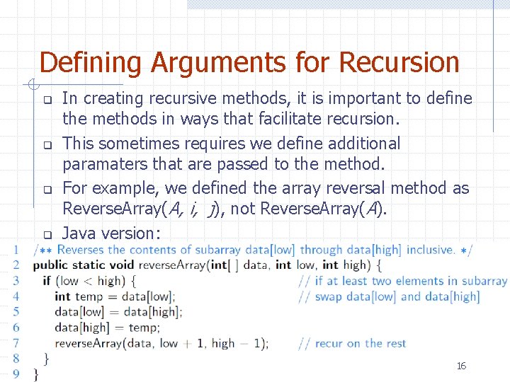 Defining Arguments for Recursion q q In creating recursive methods, it is important to