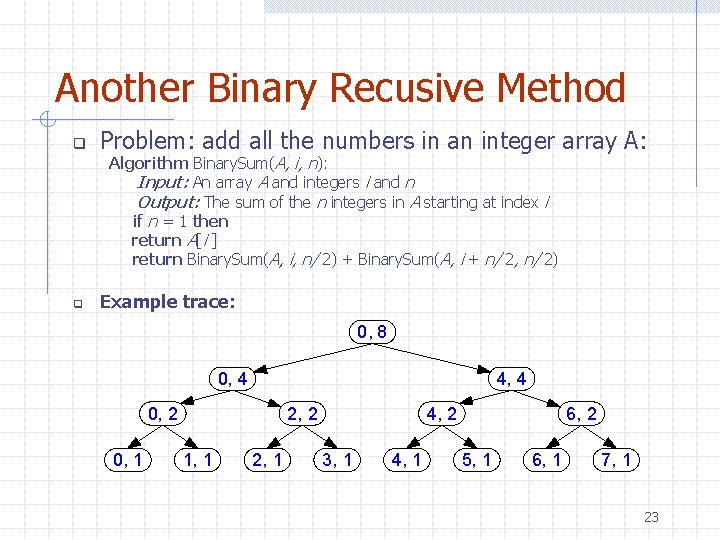 Another Binary Recusive Method q Problem: add all the numbers in an integer array