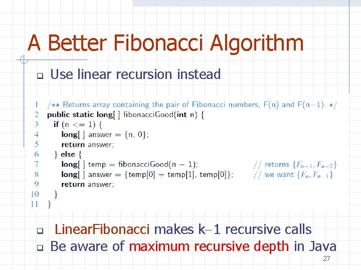 A Better Fibonacci Algorithm q q q Use linear recursion instead Linear. Fibonacci makes