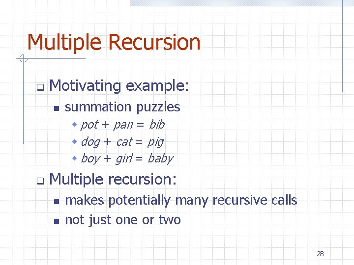 Multiple Recursion q Motivating example: n summation puzzles w pot + pan = bib