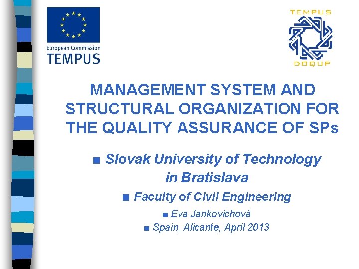 MANAGEMENT SYSTEM AND STRUCTURAL ORGANIZATION FOR THE QUALITY ASSURANCE OF SPs ■ Slovak University