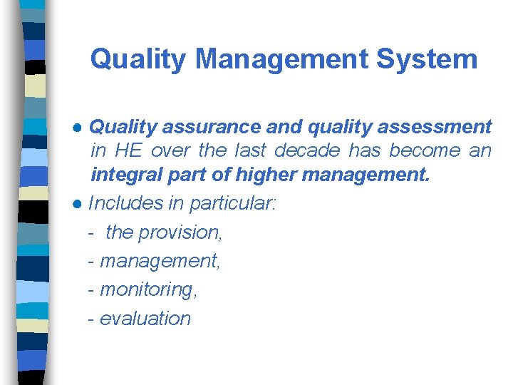 Quality Management System ● Quality assurance and quality assessment in HE over the last