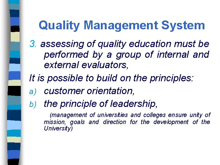 Quality Management System 3. assessing of quality education must be performed by a group