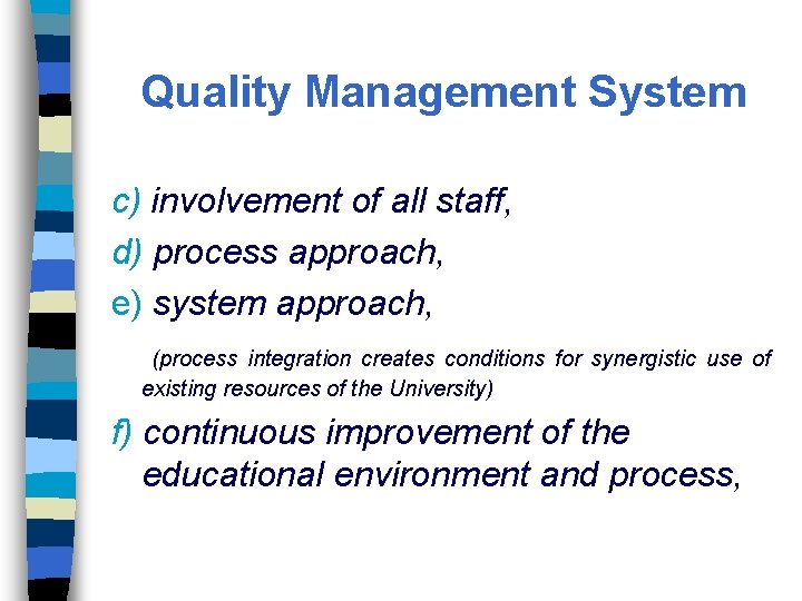 Quality Management System c) involvement of all staff, d) process approach, e) system approach,