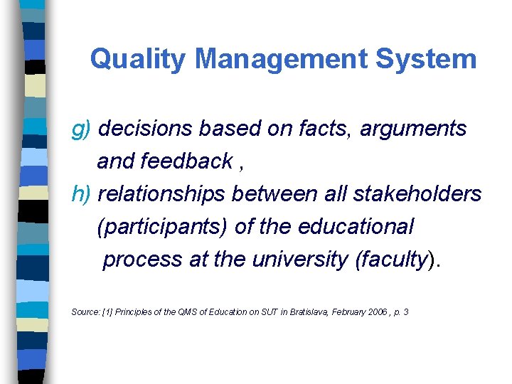 Quality Management System g) decisions based on facts, arguments and feedback , h) relationships