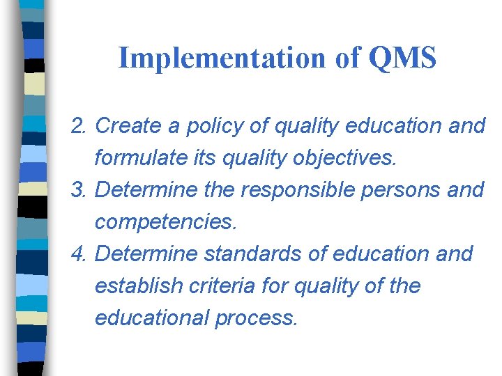 Implementation of QMS 2. Create a policy of quality education and formulate its quality