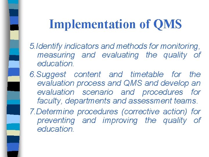 Implementation of QMS 5. Identify indicators and methods for monitoring, measuring and evaluating the