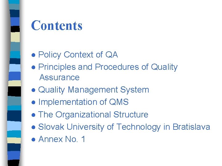 Contents ● Policy Context of QA ● Principles and Procedures of Quality Assurance ●