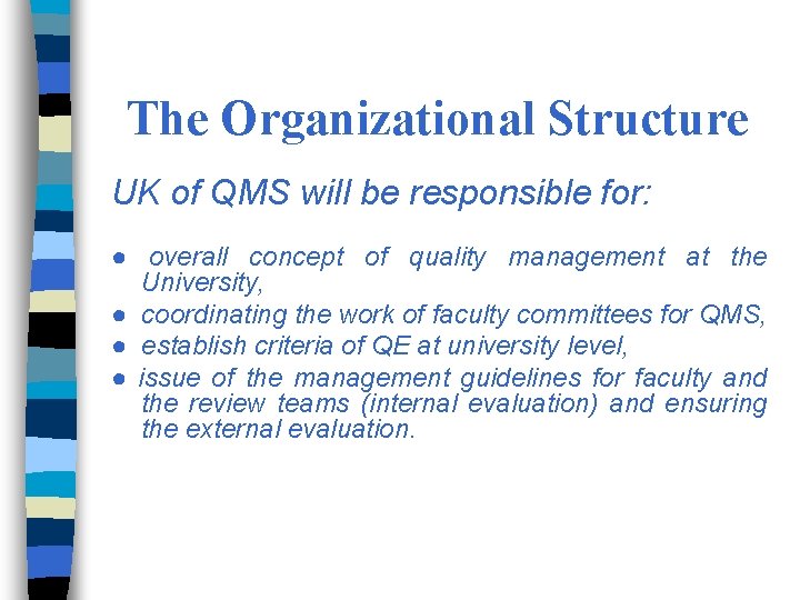 The Organizational Structure UK of QMS will be responsible for: ● overall concept of