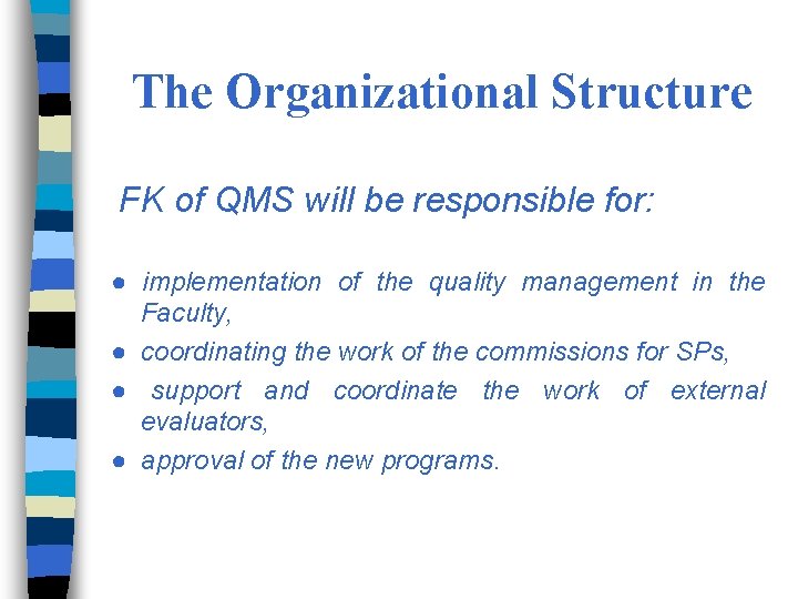 The Organizational Structure FK of QMS will be responsible for: ● implementation of the