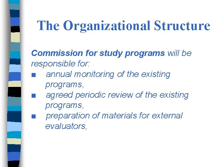 The Organizational Structure Commission for study programs will be responsible for: ■ annual monitoring