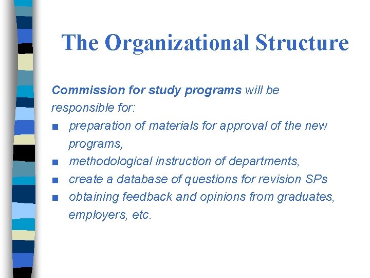 The Organizational Structure Commission for study programs will be responsible for: ■ preparation of