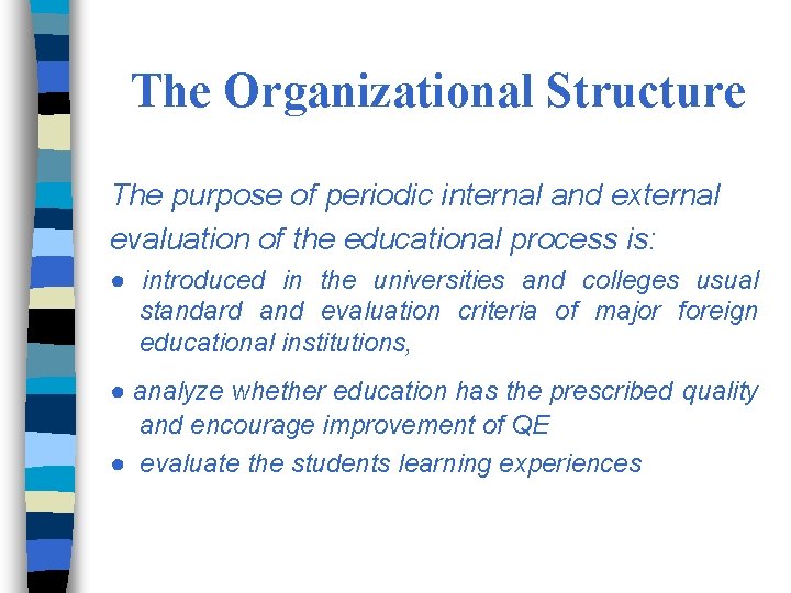 The Organizational Structure The purpose of periodic internal and external evaluation of the educational