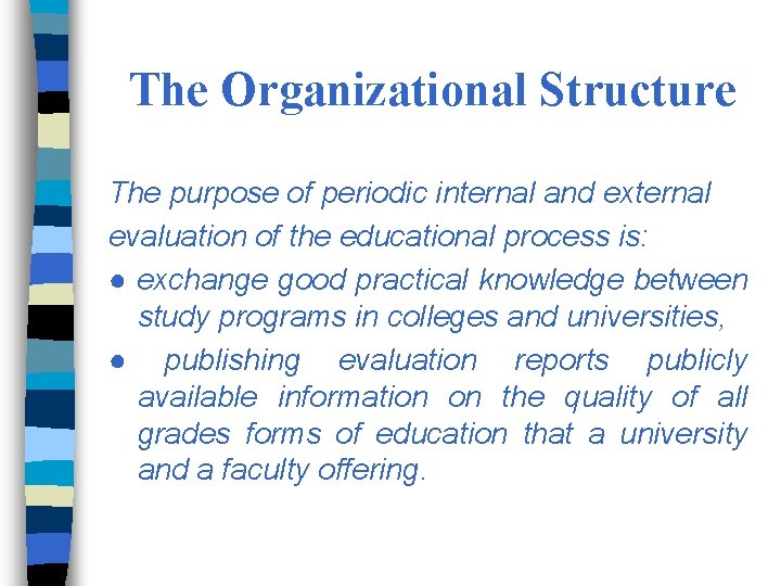 The Organizational Structure The purpose of periodic internal and external evaluation of the educational