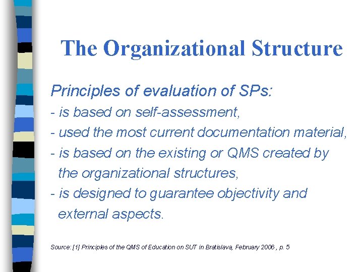 The Organizational Structure Principles of evaluation of SPs: - is based on self-assessment, -