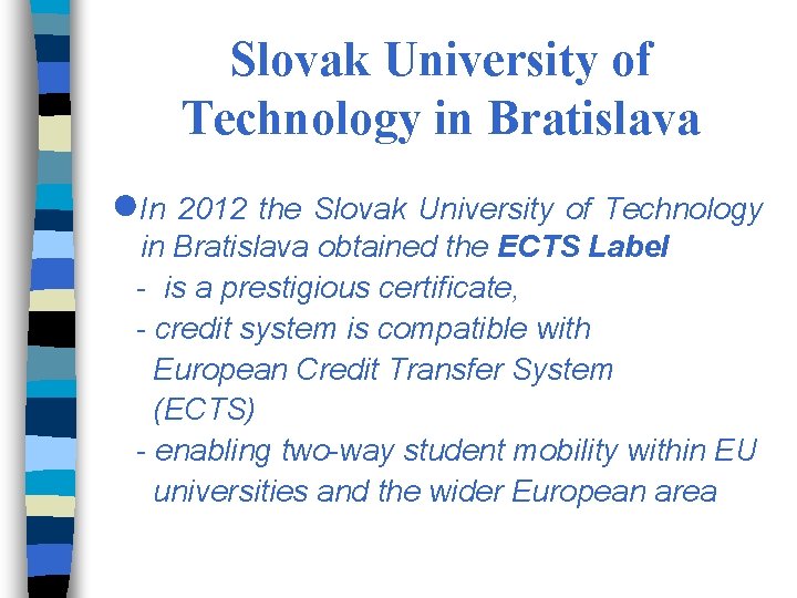 Slovak University of Technology in Bratislava ●In 2012 the Slovak University of Technology in