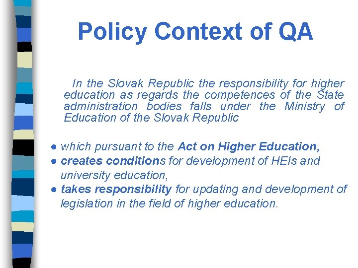 Policy Context of QA In the Slovak Republic the responsibility for higher education as