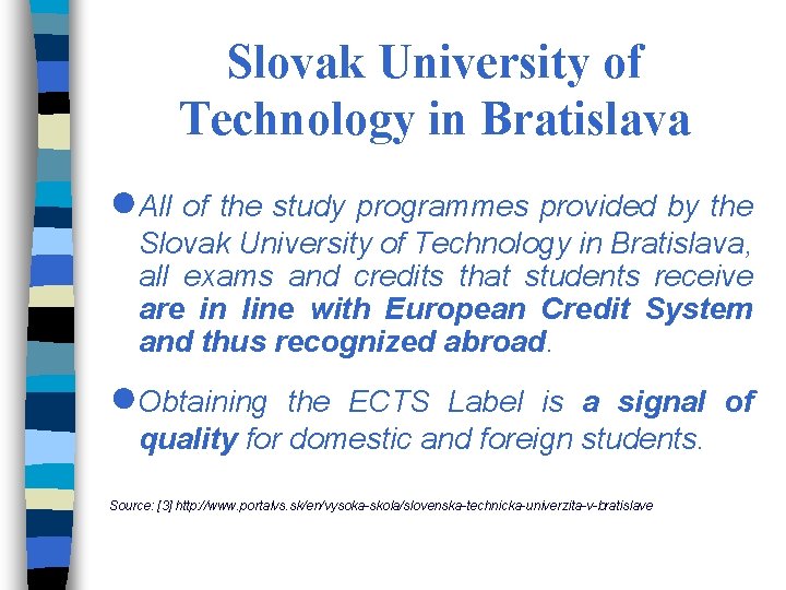 Slovak University of Technology in Bratislava ●All of the study programmes provided by the