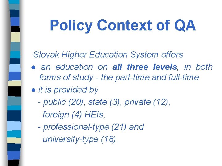 Policy Context of QA Slovak Higher Education System offers ● an education on all