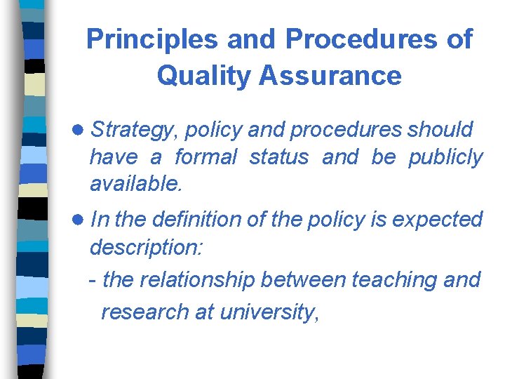 Principles and Procedures of Quality Assurance ● Strategy, policy and procedures should have a