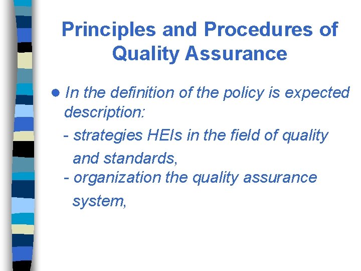 Principles and Procedures of Quality Assurance ● In the definition of the policy is